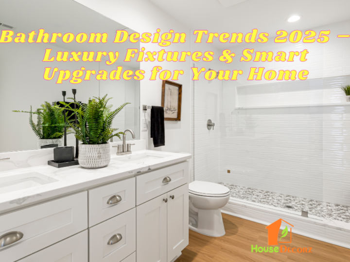 Bathroom Design Trends 2025 – Luxury Fixtures & Smart Upgrades for Your Home