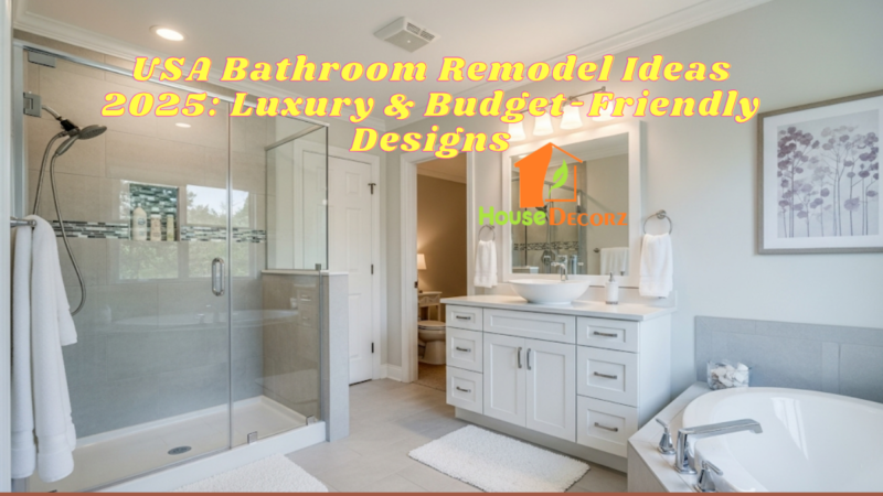 USA Bathroom Remodel Ideas 2025: Luxury & Budget-Friendly Designs