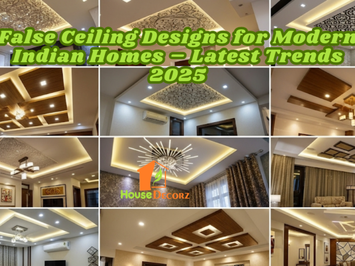 False Ceiling Designs for Modern Indian Homes – Latest Trends 2025