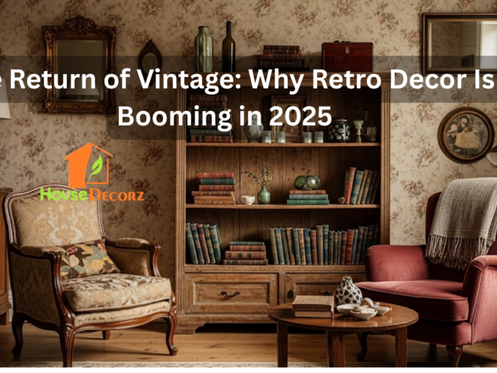 The Return of Vintage: Why Retro Decor Is Booming in 2025